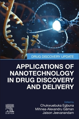 Applications of Nanotechnology in Drug Discovery and Delivery by Egbuna, Chukwuebuka