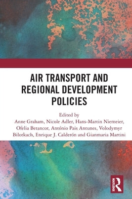 Air Transport and Regional Development Policies by Graham, Anne