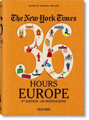 The New York Times 36 Hours. Europe. 3e Édition by Ireland, Barbara