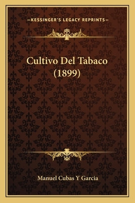 Cultivo Del Tabaco (1899) by Garcia, Manuel Cubas y.