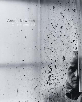 Arnold Newman: One Hundred by Newman, Arnold