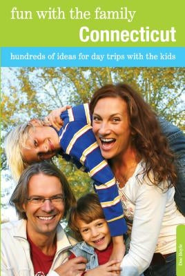 Fun with the Family Connecticut: Hundreds of Ideas for Day Trips with the Kids by Boyle, Doe