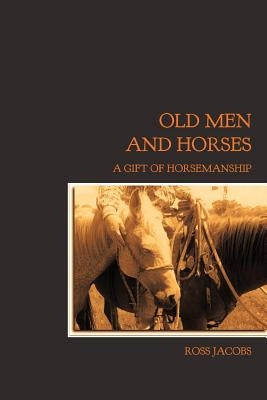 Old Men and Horses by Jacobs, Ross