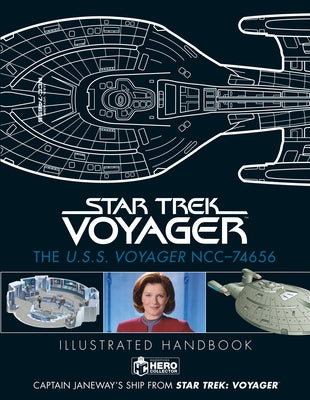 Star Trek: The U.S.S. Voyager Ncc-74656 Illustrated Handbook: Captain Janeway's Ship from Star Trek: Voyager by Robinson, Ben