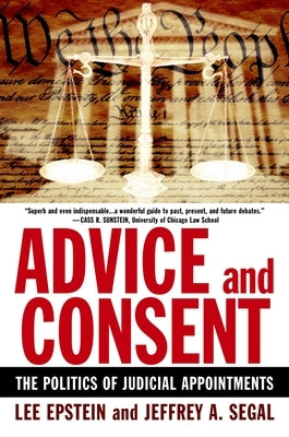 Advice and Consent: The Politics of Judicial Appointments by Epstein, Lee