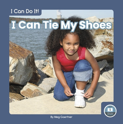 I Can Tie My Shoes by Gaertner, Meg