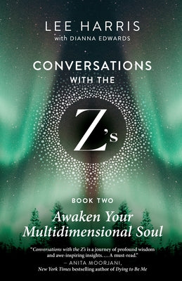 Awaken Your Multidimensional Soul: Conversations with the Z'S, Book Two by Harris, Lee