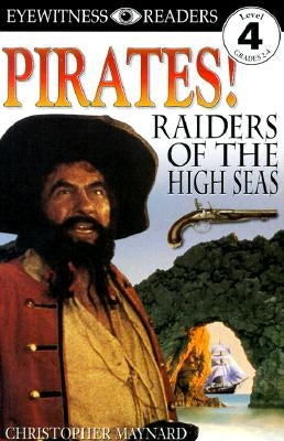 DK Readers L4: Pirates: Raiders of the High Seas by Maynard, Christopher