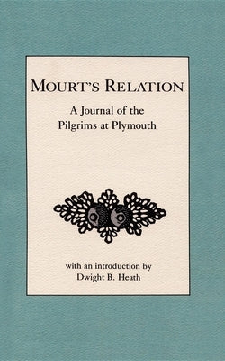 Mourt's Relation: A Journal of the Pilgrims at Plymouth by Anonymous