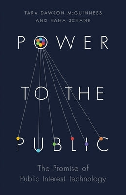 Power to the Public: The Promise of Public Interest Technology by McGuinness, Tara Dawson