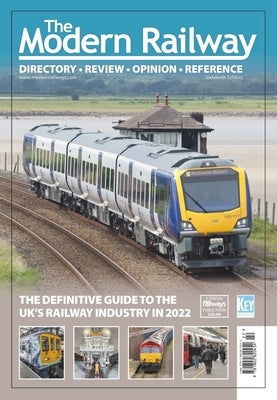 The Modern Railway: The Definitive Guide to the Uk's Railway Industry in 2022 by Sherratt, Philip