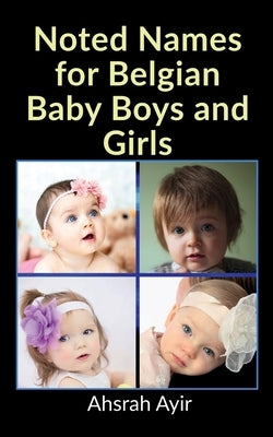 Noted Names for Belgian Baby Boys and Girls by Ravi, Paila