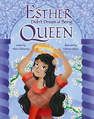 Esther Didn't Dream of Being Queen by Ofanansky, Allison