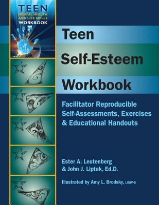 Teen Self-Esteem Workbook: Facilitator Reproducible Self-Assessments, Exercises & Educational Handouts by Liptak, John J., Edd