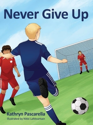 Never Give Up by Pascarella, Kathryn