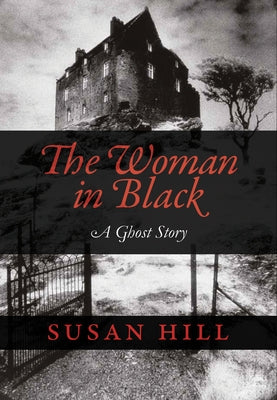 The Woman in Black: A Ghost Story by Hill, Susan