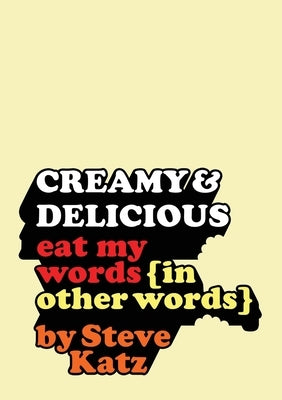 Creamy and Delicious: Eat My Words (In Other Words) by Katz, Steve
