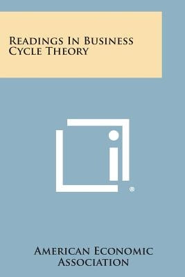 Readings in Business Cycle Theory by American Economic Association