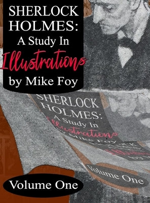 Sherlock Holmes - A Study in Illustrations - Volume 1 by Foy, Mike
