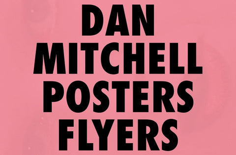 Dan Mitchell: Posters and Flyers by Mitchell, Dan