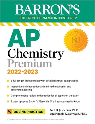 AP Chemistry Premium, 2022-2023: Comprehensive Review with 6 Practice Tests + an Online Timed Test Option by Jespersen, Neil D.