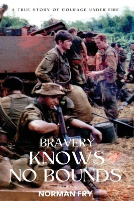 Bravery Knows No Bounds by Fry, Norman