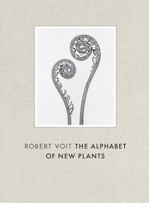 Robert Voit: The Alphabet of New Plants by Voit, Robert