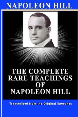 Napoleon Hill: The Complete Rare Teachings of Napoleon Hill by Doucette, Patrick