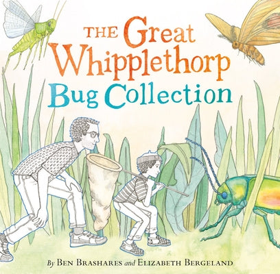 The Great Whipplethorp Bug Collection by Brashares, Ben