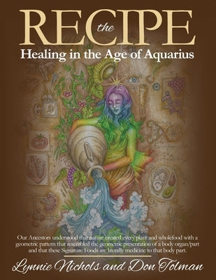 The RECIPE -Healing In The Age Of Aquarius by Nichols, Lynnie