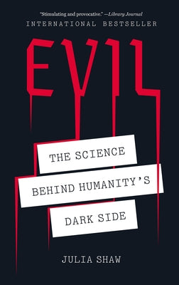 Evil: The Science Behind Humanity's Dark Side by Shaw, Julia