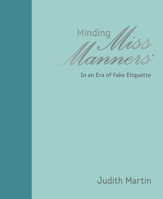 Minding Miss Manners: In an Era of Fake Etiquette by Martin, Judith