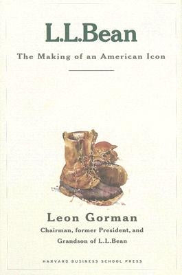 L.L. Bean: The Making of an American Icon by Gorman, Leon