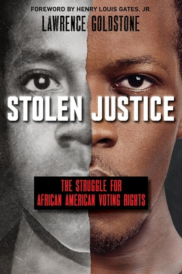 Stolen Justice: The Struggle for African American Voting Rights (Scholastic Focus) by Goldstone, Lawrence