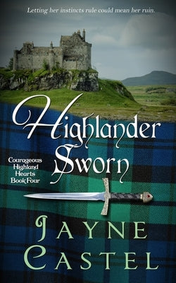Highlander Sworn: A Medieval Scottish Romance by Castel, Jayne