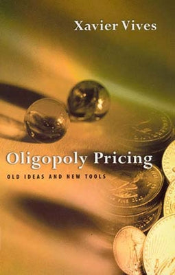 Oligopoly Pricing: Old Ideas and New Tools by Vives, Xavier