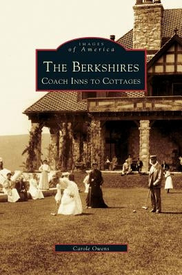 Berkshires: Coach Inns to Cottages by Owens, Carole