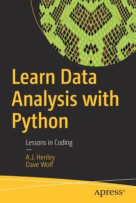 Learn Data Analysis with Python: Lessons in Coding by Henley, A. J.