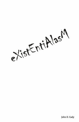 Existentialasm by Cady, John D.