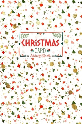 Christmas Card Address Book: Red, Green and Faux Glitter Geometric Confetti Pattern Record Book and Tracker For Holiday Cards You Send and Receive, by Chaclenium