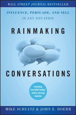 Rainmaking Conversations: Influence, Persuade, and Sell in Any Situation by Doerr, John E.