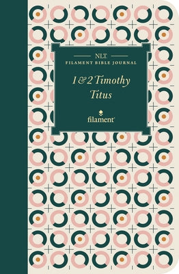 NLT Filament Bible Journal: 1 & 2 Timothy and Titus (Softcover) by Tyndale