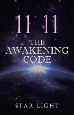 11 11 The Awakening Code by Star Light