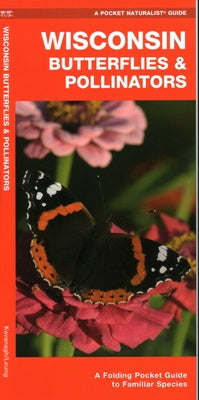 Wisconsin Butterflies & Pollinators: A Folding Pocket Guide to Familiar Species by Kavanagh, James