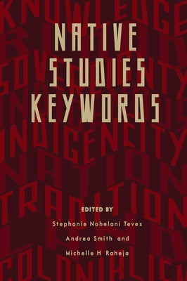 Native Studies Keywords by Teves, Stephanie Nohelani