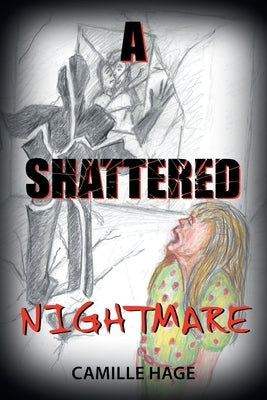 A Shattered Nightmare by Hage, Camille