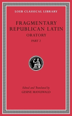 Fragmentary Republican Latin by Manuwald, Gesine