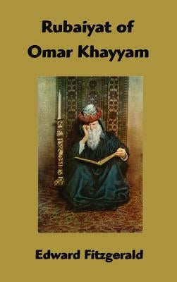 Rubaiyat of Omar Khayyam by Fitzgerald, Edward