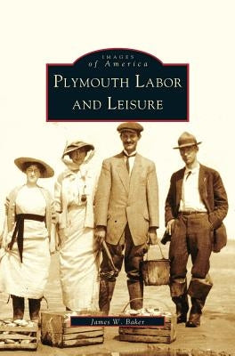 Plymouth Labor and Leisure by Baker, James W.