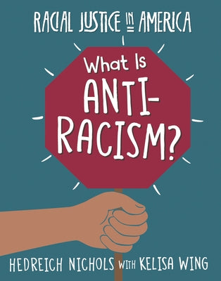 What Is Anti-Racism? by Nichols, Hedreich